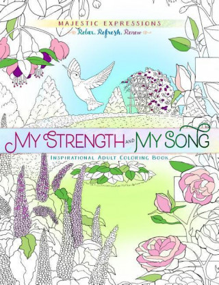 My Strength and My Song: Inspirational Adult Coloring Book
