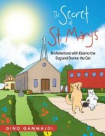 The Secret at St. Mary's: An Adventure with Cosmo the Dog and Bronte the Cat