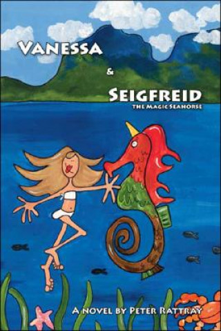Vanessa and Seigfreid the Magic Seahorse