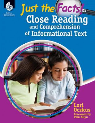 Just the Facts: Close Reading and Comprehension of Informational Text