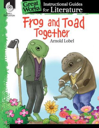 Frog and Toad Together: An Instructional Guide for Literature