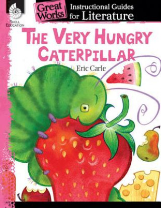 Very Hungry Caterpillar: An Instructional Guide for Literature