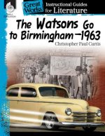 Watsons Go to Birmingham 1963: An Instructional Guide for Literature