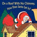 On a Roof with No Chimney, How Does Santa Get In?