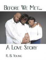 Before We Met...A Love Story