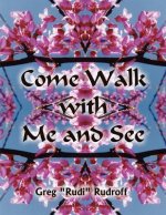 Come Walk with Me and See
