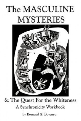 The Masculine Mysteries and the Quest for the Whiteness: A Synchronicity Workbook