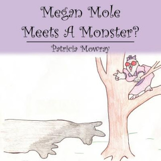 Megan Mole Meets A Monster?