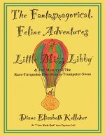 Fantasmagorical Feline Adventures of Little Miss Libby and the Mystery of the Rare Turquoise Blue Boston Trumpeter Swan