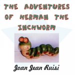 Adventures of Herman the Inchworm