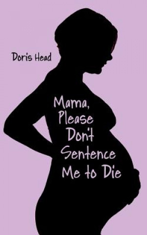 Mama, Please Don't Sentence Me to Die