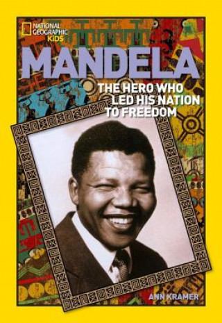 World History Biographies: Mandela : The Hero Who Led His Nation to Freedom