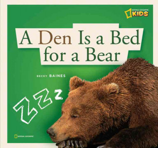 A Den Is a Bed for a Bear: A Book about Hibernation