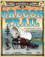 How to Get Rich on the Oregon Trail