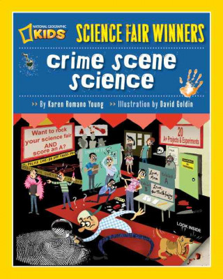 Crime Scene Science: 20 Projects and Experiments about Clues, Crimes, Criminals, and Other Mysterious Things