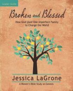 Broken and Blessed - Women's Bible Study Leader Guide
