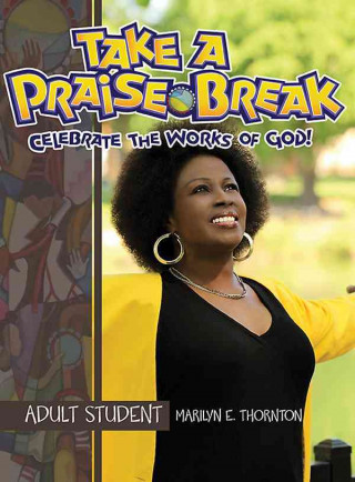 Take a Praise Break, Adult Student: Celebrate the Works of God!