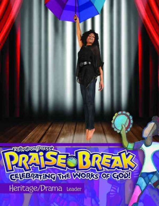 Vacation Bible School (Vbs) 2014 Praise Break Heritage/Drama Leader: Celebrating the Works of God!