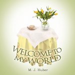 Welcome To My World