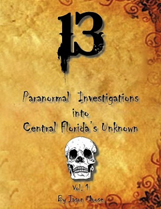 13 Paranormal Investigations into Central Florida's Unknown