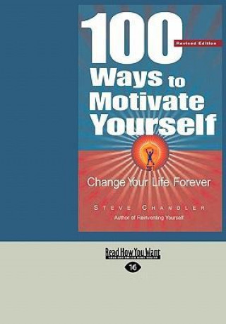 100 Ways to Motivate Yourself: Change Your Life Forever (Easyread Large Edition)