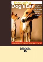 Through a Dog's Ear: Using Sound to Improve the Health & Behavior of Your Canine Companion (Easyread Large Edition)