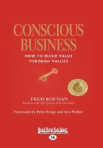 Conscious Business: How to Build Value Through Values