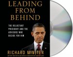 Leading from Behind: The Reluctant President and the Advisors Who Decide for Him