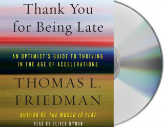 Thank You for Being Late: Finding a Job, Running a Country, and Keeping Your Head in an Age of Accelerations