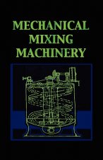 Mechanical Mixing Machinery (Chemical Engineering Series)