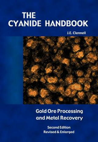 The Cyanide Handbook: Gold Ore Processing & Metal Recovery