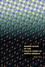 The Marine Algae of the Pacific Coast of North America - Parts 1 & 2