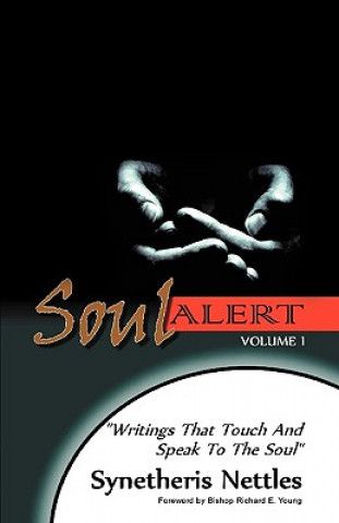 Soul Alert Volume 1 Writings That Touch and Speak to the Soul