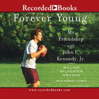 Forever Young: My Friendship with John F Kennedy Jr.