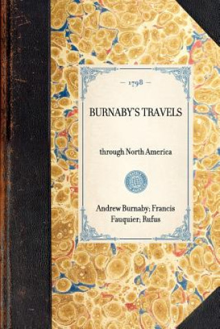 Burnaby's Travels: Reprinted from the Third Edition of 1798