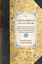 Tour in America in 1798, 1799, and 1800: Exhibiting Sketches of Society and Manners, and a Particular Account of the America System of Agriculture, wi