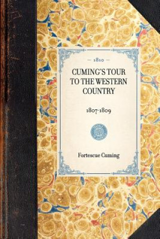 Cuming's Tour to the Western Country: 1807-1809