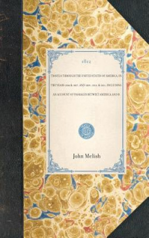 Melish's Travels: Through the United States of America, in the Years 1806 & 1807, and 1809, 1810, & 1811