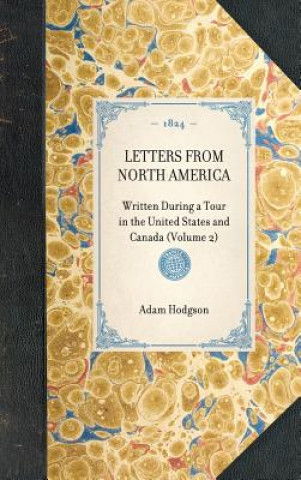 Letters from North America: Written During a Tour in the United States and Canada (Volume 2)