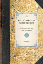 Hall's Travels in North America: In the Years 1827 and 1828 (Volume 1)