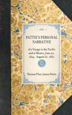 Pattie's Personal Narrative: Of a Voyage to the Pacific and in Mexico, June 20, 1824 - August 30, 1830