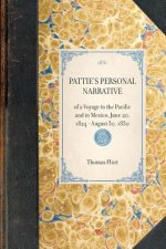 Pattie's Personal Narrative: Of a Voyage to the Pacific and in Mexico, June 20, 1824 - August 30, 1830