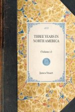 Three Years in North America: Volume 1