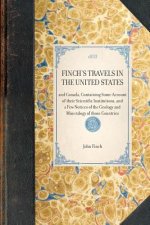 Finch's Travels in the United States: And Canada, Containing Some Account of Their Scientific Institutions, and a Few Notices of the Geology and Miner