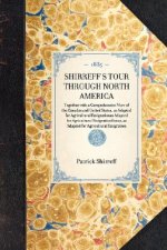 Shirreff's Tour Through North America: Together with a Comprehensive View of the Canadas and United States, as Adapted for Agricultural Emigration