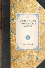 Shirreff's Tour Through North America: Together with a Comprehensive View of the Canadas and United States, as Adapted for Agricultural Emigration