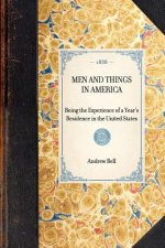 Men and Things in America: Being the Experience of a Year's Residence in the United States