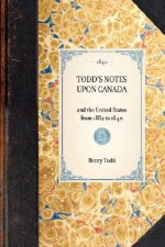 Todd's Notes Upon Canada: And the United States from 1832 to 1840