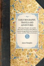 Early Biography, Travels and Adventures: Of REV. James Champlin, Who Was Born Blind; With a Description of the Different Countries Through Which He Ha