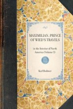Maximilian, Prince of Wied's Travels: In the Interior of North America (Volume 3)